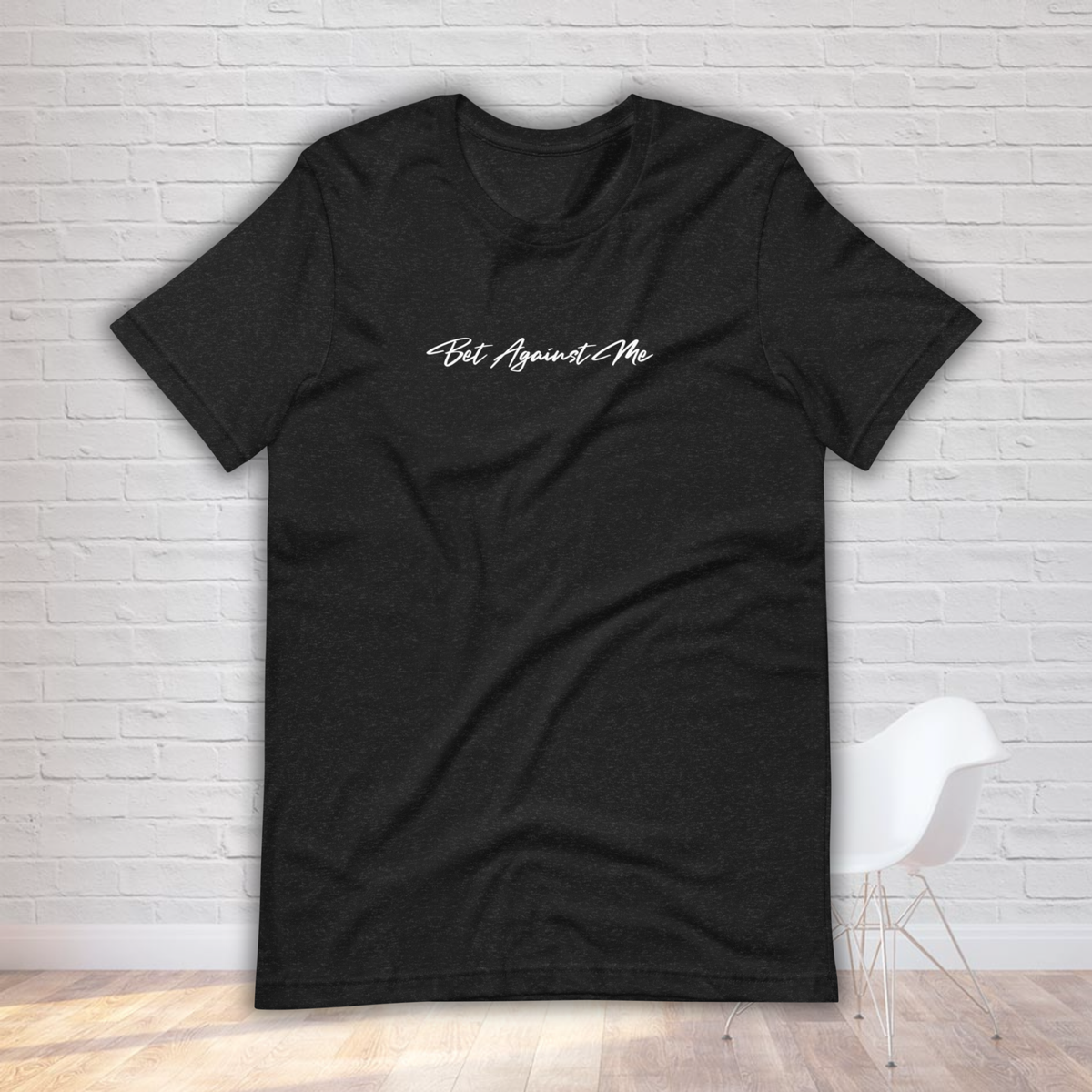 Bet Against Me T-shirt