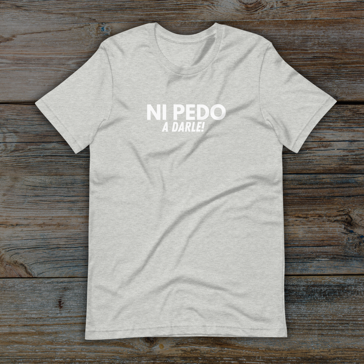 NI PEDO a darle T-Shirt
